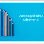 Intensiv-Kurs: Autobiografisches Schreiben II (online)